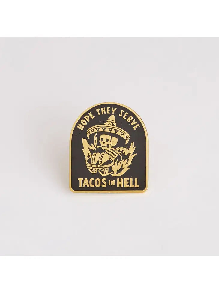 Hope They Serve Tacos in Hell Pin
