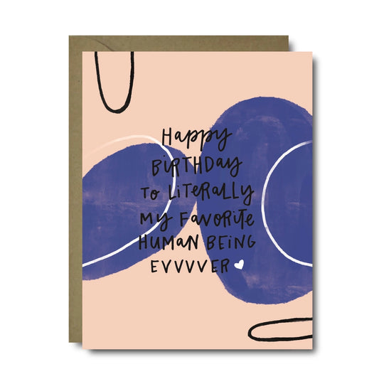 Fave Human Being Ever Birthday Greeting Card