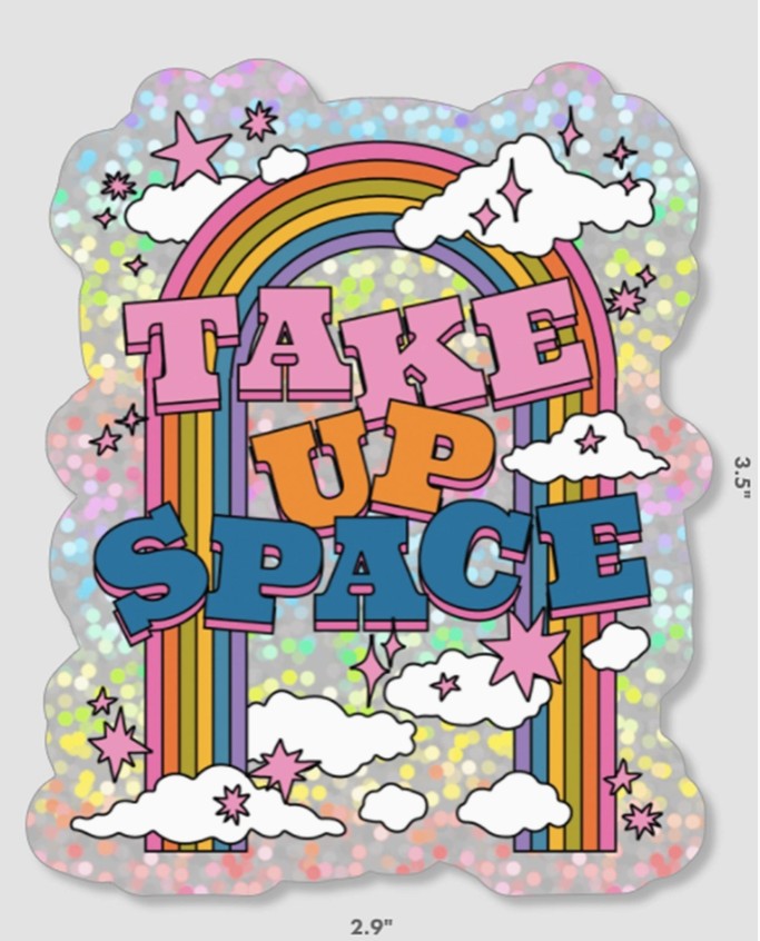 Take Up Space Sticker