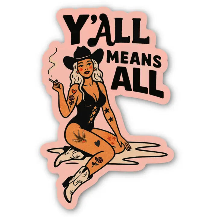 Y’All Means All Cowgirl Sticker