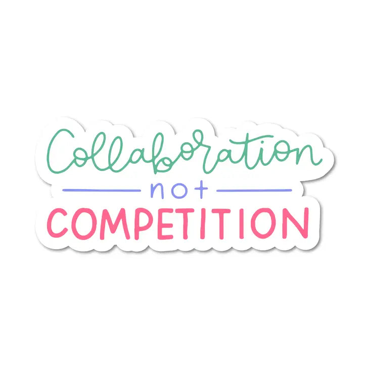 Collaboration Not Competition Sticker