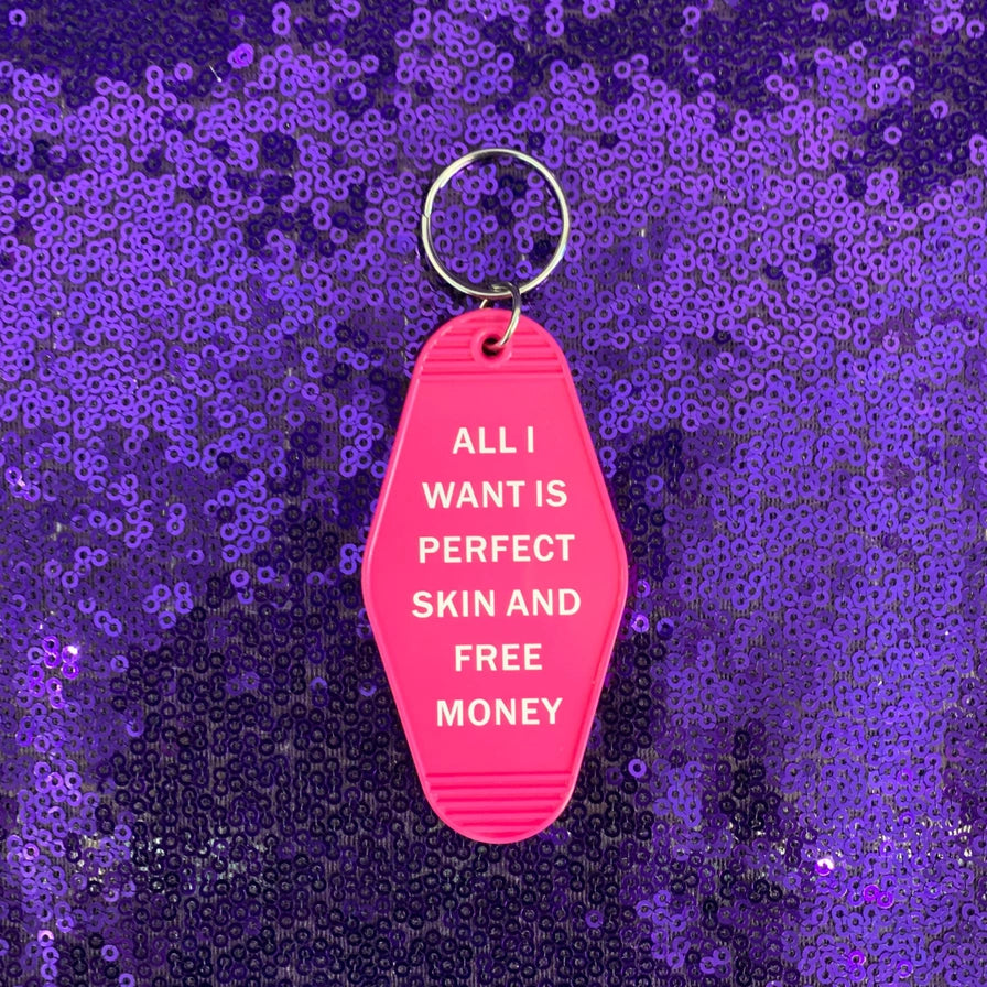 All I Want Is Perfect Skin and Free Money Motel Keychain