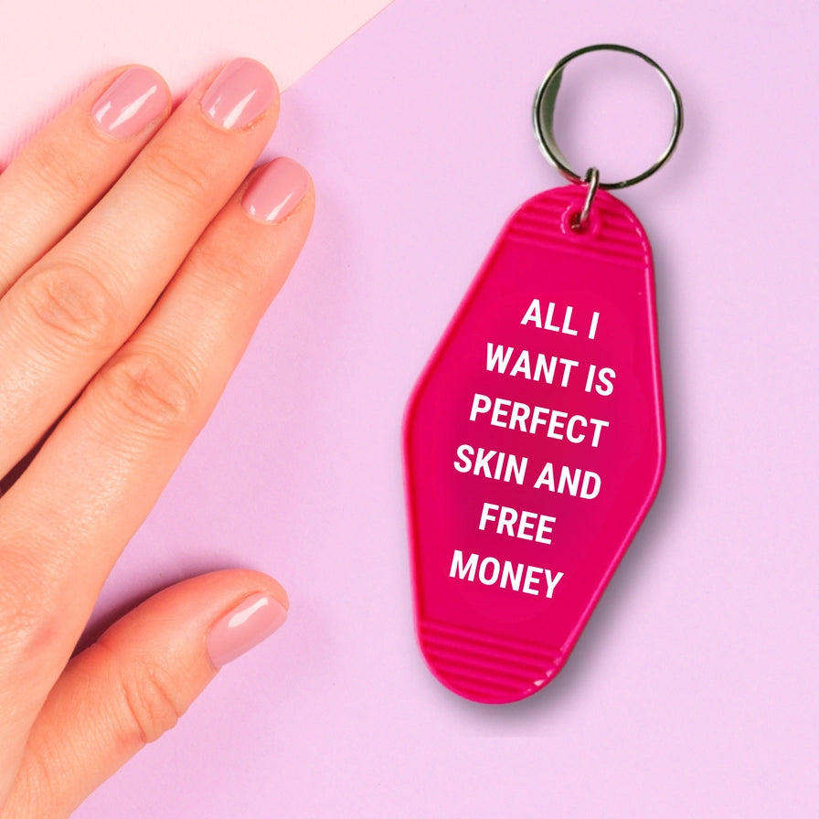 All I Want Is Perfect Skin and Free Money Motel Keychain