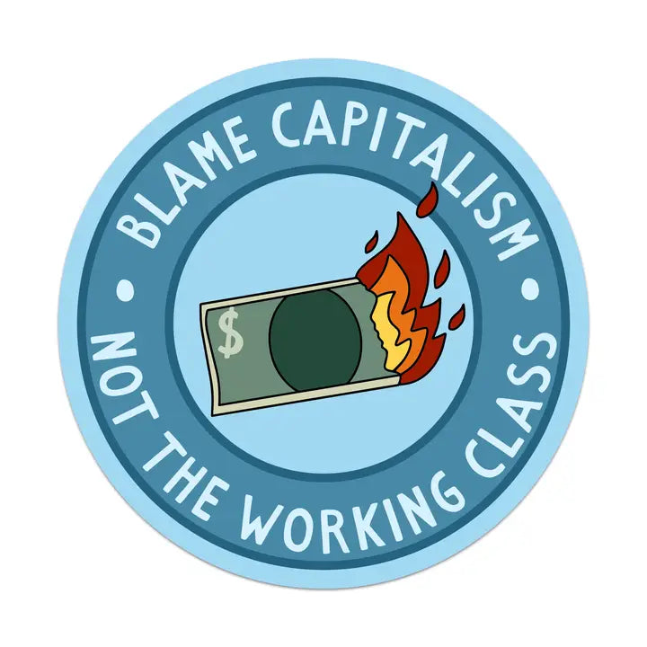 Blame Capitalism Not the Working Class Vinyl Sticker