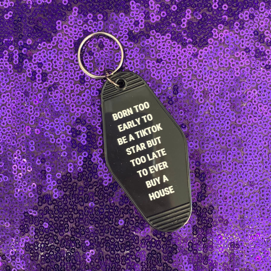 Born Too Early For Tiktok Motel Keychain