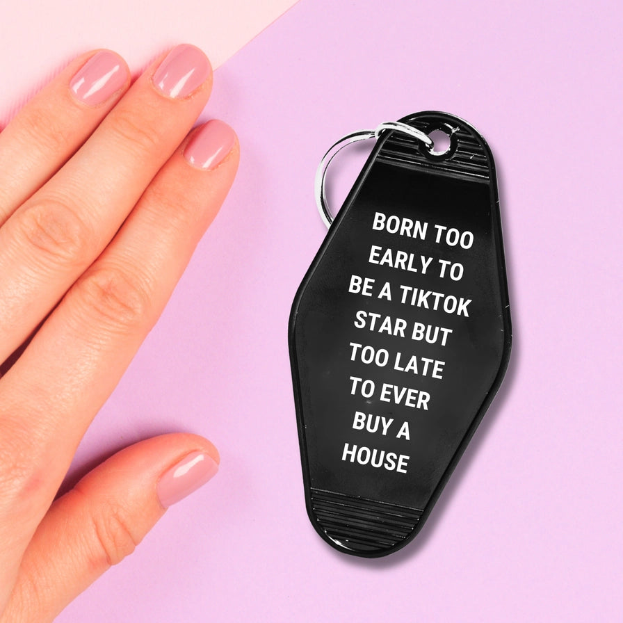 Born Too Early For Tiktok Motel Keychain