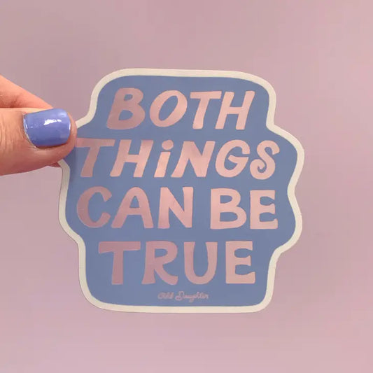 Both Can Be True Sticker