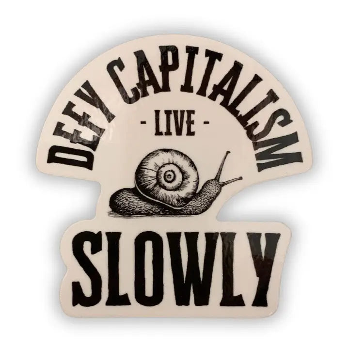 Defy Capitalism Live Slowly Snail Sticker