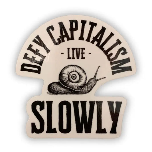 Defy Capitalism Live Slowly Snail Sticker