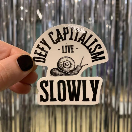 Defy Capitalism Live Slowly Snail Sticker