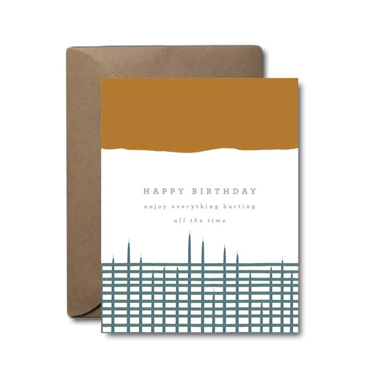 Everything Hurts Birthday Card