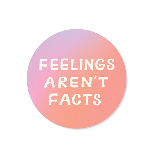 Feelings Aren't Facts Sticker