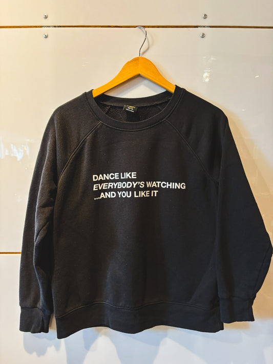 Dance Like Everybody's Watching black crewneck sweatshirt- upcycled