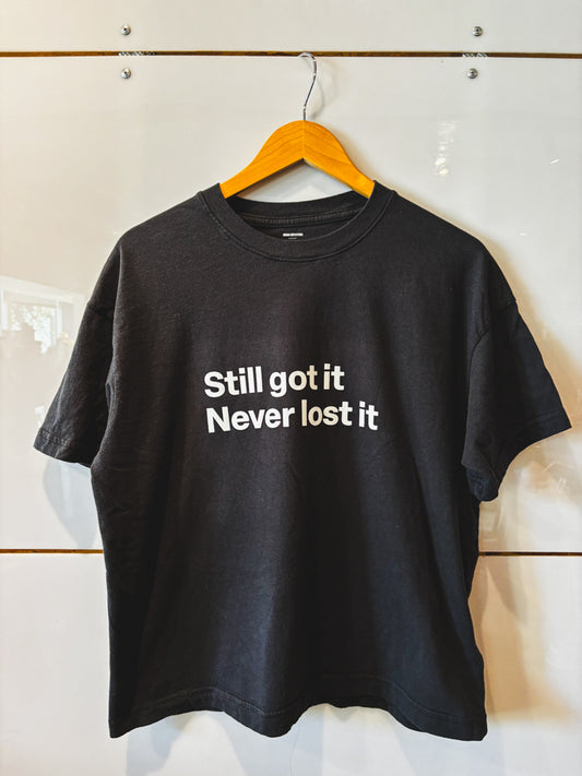 Still Got It Never Lost It black s/s tee - upcycled