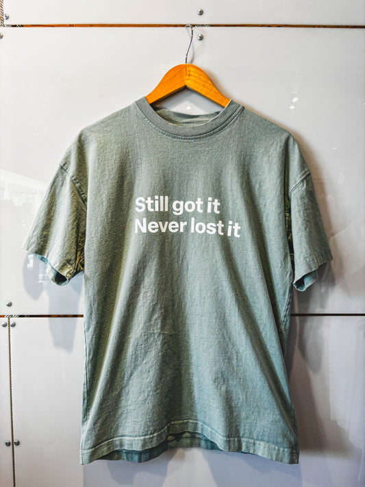 Still Got It Never Lost It light sage s/s tee - upcycled