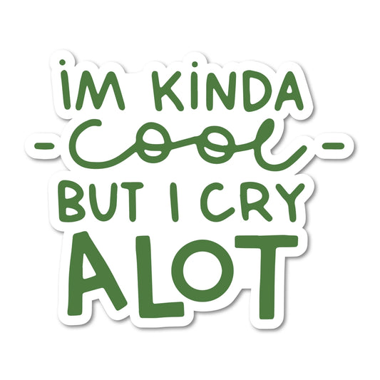 I'm Kinda Cool But I Cry Alot Sticker