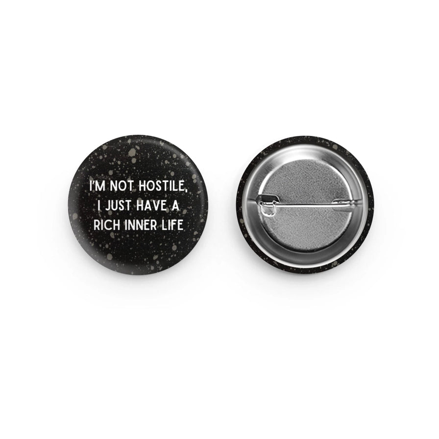 I'm Not Hostile I Just Have A Rich Inner Life Button Pin