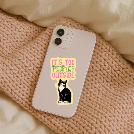 It’s Too Peopley Outside Cat Sticker