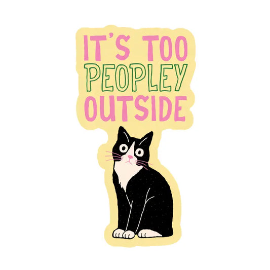It’s Too Peopley Outside Cat Sticker