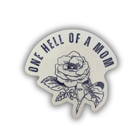 One Hell of A Mom Rose Sticker