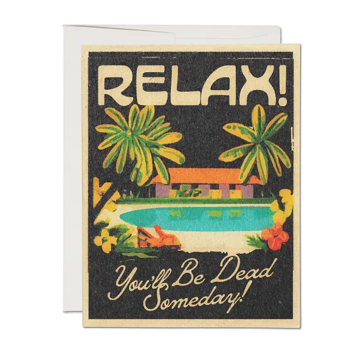 Relax You'll Be Dead Card