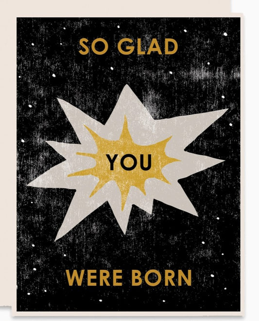 So Glad You Were Born Letterpress Birthday Card