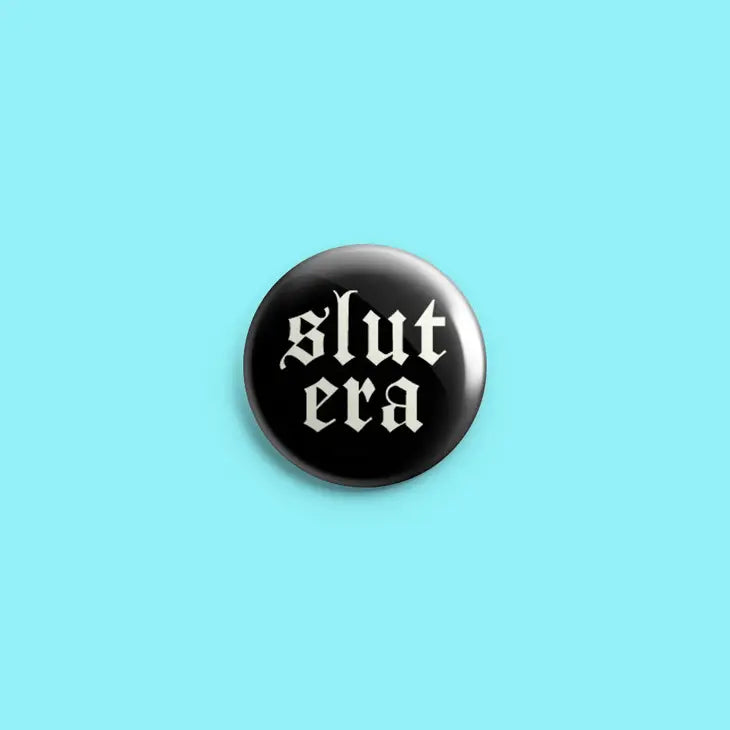 Slut Era Button Pin