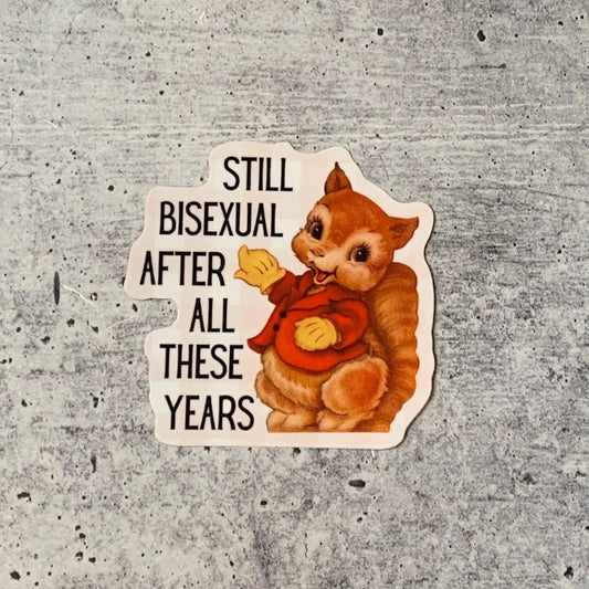 Still Bisexual After All These Years Vinyl Sticker