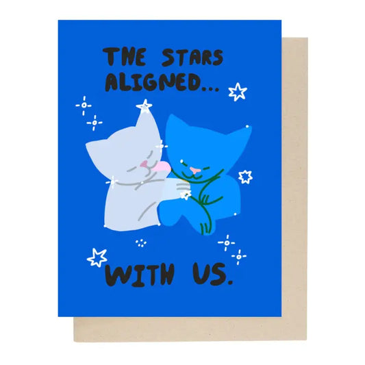 The Stars Aligned With Us Greeting Card