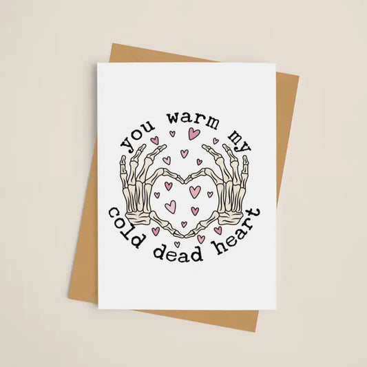 You Warm My Cold Dead Heart Card