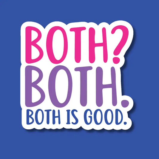 Both? Both. Both Is Good Bi Pride Sticker