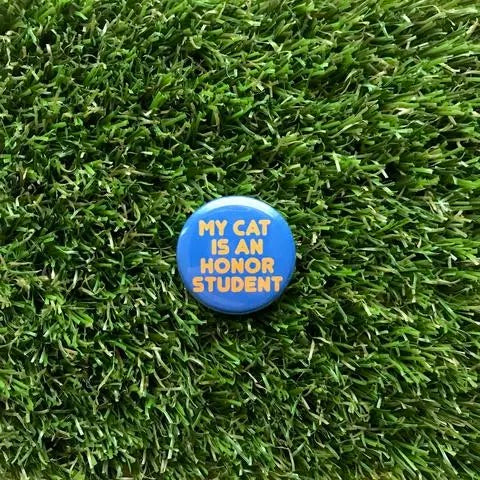 My Cat Is an Honor Student Button Pin