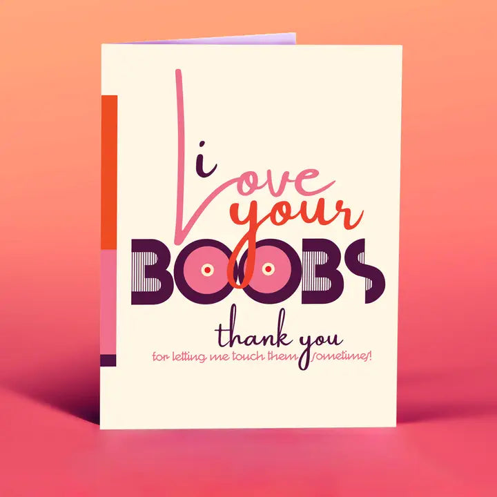 I Love Your Boobs Card