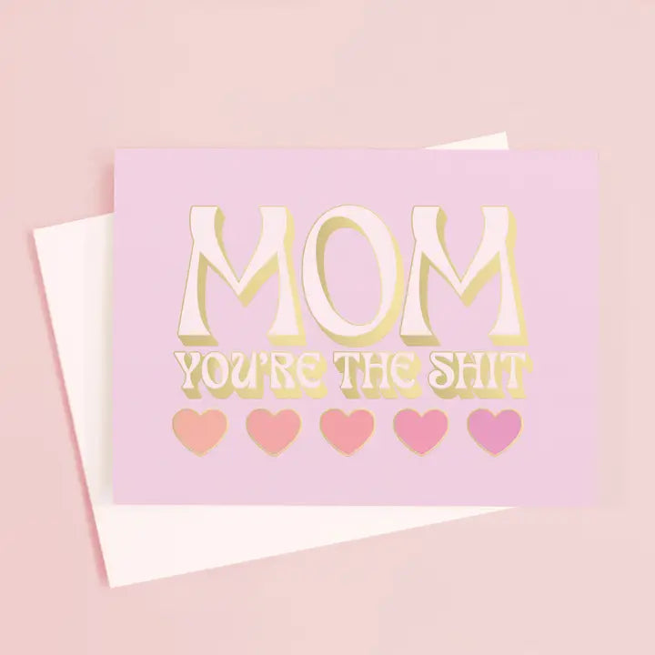 Mom You're the Shit Card