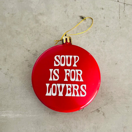 Soup is for Lovers Ornament