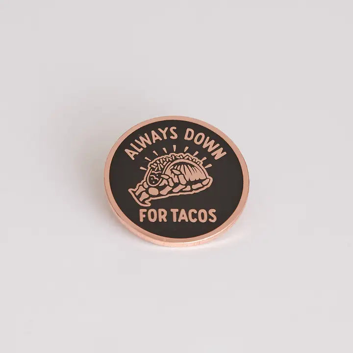 Always Down For Tacos Pin