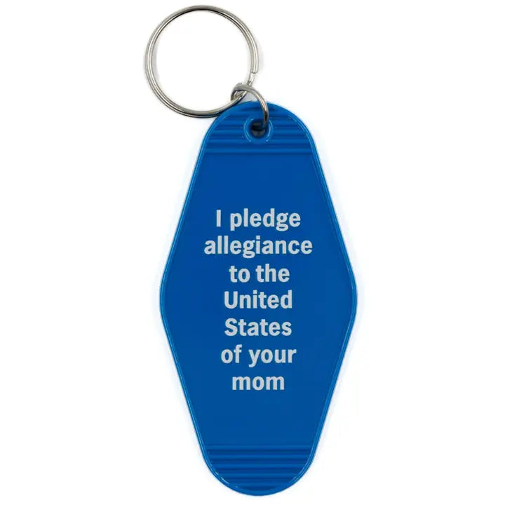 I Pledge Allegiance to Your Mom Keychain