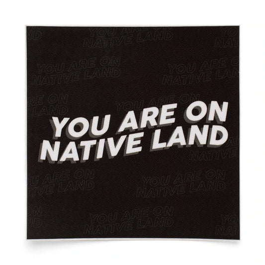 'YOU ARE ON NATIVE LAND' STICKER