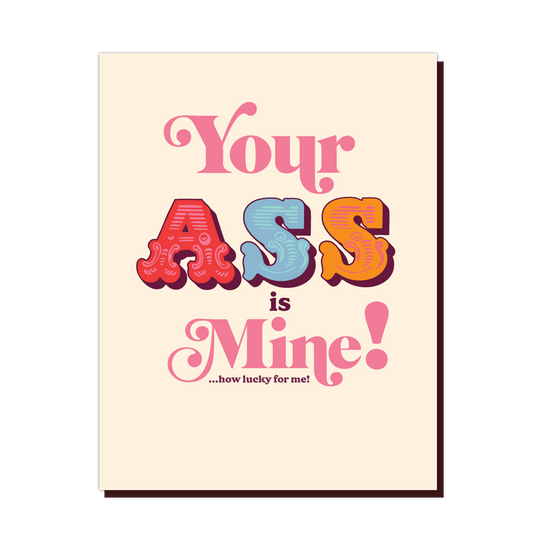 YOUR ASS IS MINE card