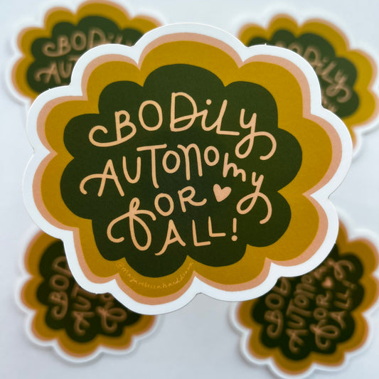 Bodily Autonomy For All! Sticker